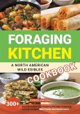 Foraging Kitchen: A North American Wild Edibles Cookbook (eBook, ePUB)