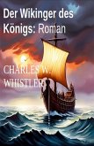 Der Wikinger des Königs: Roman (eBook, ePUB) Der Wikinger des Königs: Roman (eBook, ePUB)