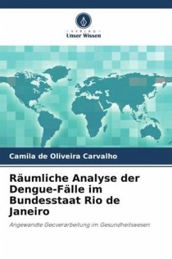 Räumliche Analyse der Dengue-Fälle im Bundesstaat Rio de Janeiro - de Oliveira Carvalho, Camila