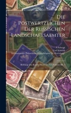 Die Postwertzeichen der russischen Landschaftsaemter - Carl, Schmidt; A, Fabergé