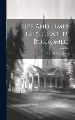 Life And Times Of S. Charles Borromeo - Jones, Cecilia Anne