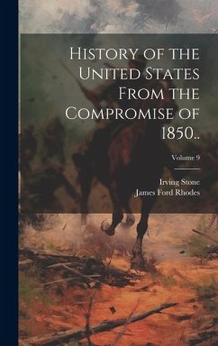 History of the United States From the Compromise of 1850..; Volume 9 - Rhodes, James Ford; Stone, Irving