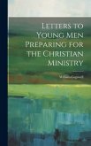 Letters to Young Men Preparing for the Christian Ministry