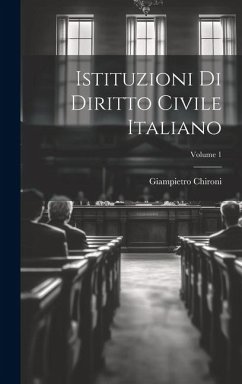 Istituzioni Di Diritto Civile Italiano; Volume 1 - Chironi, Giampietro