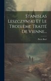 Stanislas Leszczynski Et Le Troisième Traité De Vienne...