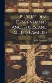 Burriss Dial Descendants, Ancestors, and Allied Families