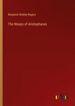 The Wasps of Aristophanes - Rogers, Benjamin Bickley