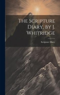 The Scripture Diary, by J. Whitridge - Diary, Scripture