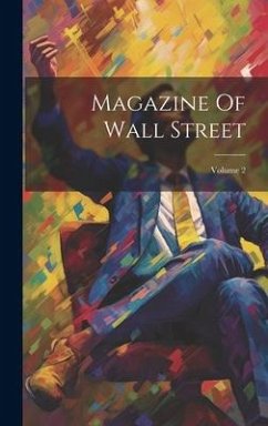 Magazine Of Wall Street; Volume 2 - Anonymous