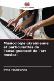 Musicologie ukrainienne et particularités de l'enseignement de l'art musical