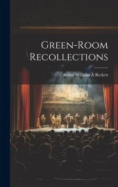 Green-room Recollections - À Beckett, Arthur William