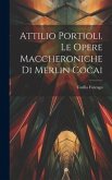 Attilio Portioli. Le Opere Maccheroniche Di Merlin Cocai