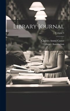 Library Journal; Volume 4 - Cutter, Charles Ammi; Association, Library