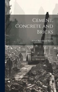 Cement, Concrete and Bricks - Searle, Alfred Broadhead
