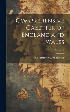 Comprehensive Gazetter of England and Wales; Volume 4 - Brabner, John Henry Fryden