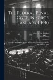 The Federal Penal Code in Force January 1, 1910