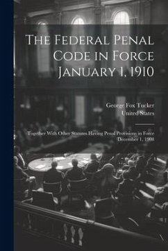 The Federal Penal Code in Force January 1, 1910 - Tucker, George Fox