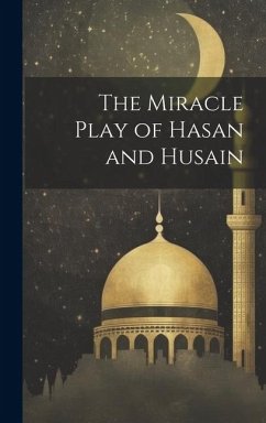 The Miracle Play of Hasan and Husain - Anonymous
