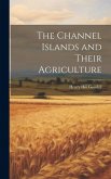 The Channel Islands and Their Agriculture