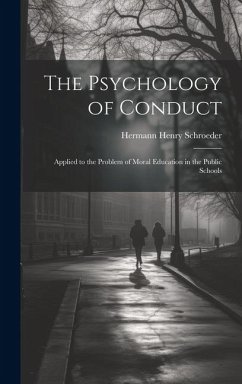 The Psychology of Conduct - Schroeder, Hermann Henry