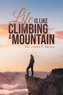 Life is Like Climbing a Mountain - Bruce, James E.