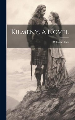 Kilmeny. A Novel - Black, William