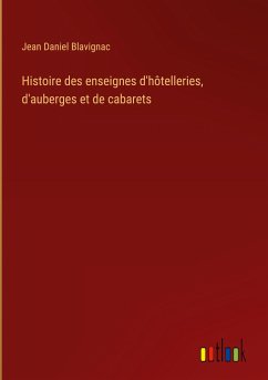 Histoire des enseignes d'hôtelleries, d'auberges et de cabarets - Blavignac, Jean Daniel