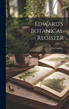 Edward's Botanical Register - Lindley, John