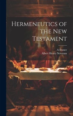 Hermeneutics of the New Testament - Newman, Albert Henry; Immer, A.