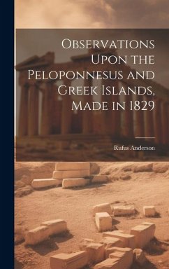 Observations Upon the Peloponnesus and Greek Islands, Made in 1829 - Anderson, Rufus