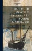 Recueil De Mémoires Relatifs À La Marine Marchande