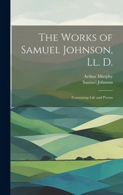 The Works of Samuel Johnson, Ll. D. - Johnson, Samuel; Murphy, Arthur
