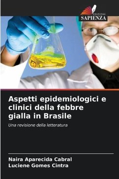 Aspetti epidemiologici e clinici della febbre gialla in Brasile - Cabral, Naira Aparecida;Cintra, Luciene Gomes