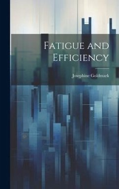 Fatigue and Efficiency - Goldmark, Josephine