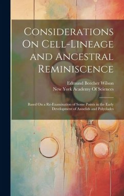 Considerations On Cell-Lineage and Ancestral Reminiscence - Wilson, Edmund Beecher