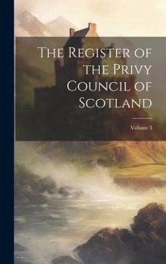 The Register of the Privy Council of Scotland; Volume 3 - Anonymous