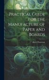 Practical Guide for the Manufacture of Paper and Boards