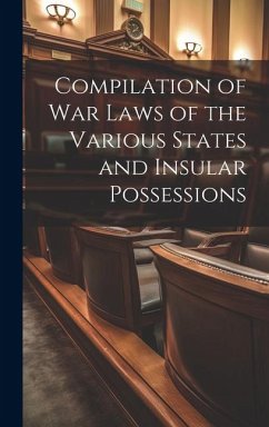 Compilation of War Laws of the Various States and Insular Possessions - Anonymous