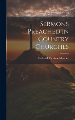 Sermons Preached in Country Churches - Maurice, Frederick Denison