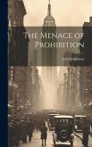 The Menace of Prohibition