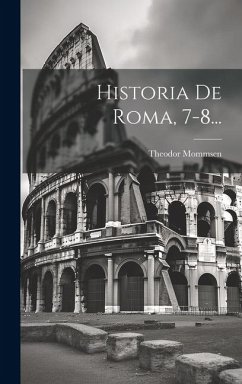 Historia De Roma, 7-8... - Mommsen, Theodor