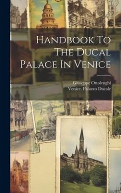 Handbook To The Ducal Palace In Venice - Ottolenghi, Giuseppe