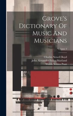 Grove's Dictionary Of Music And Musicians; Volume 3 - Fuller-Maitland, John Alexander