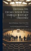 Defensa del Excmo. Señor Don Enrique Sostoa y Ordóñez