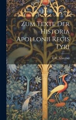 Zum Texte Der Historia Apollonii Regis Tyri - Schreiber, E W