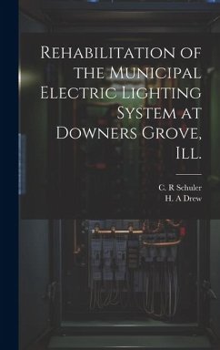 Rehabilitation of the Municipal Electric Lighting System at Downers Grove, Ill. - A, Drew H; R, Schuler C