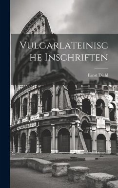 Vulgarlateinische Inschriften - Diehl, Ernst
