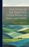 Dialogues of the Dead and Other Works in Prose and Verse