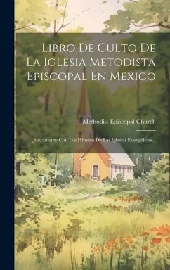 Libro De Culto De La Iglesia Metodista Episcopal En Mexico - Church, Methodist Episcopal