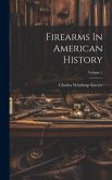 Firearms In American History; Volume 1
